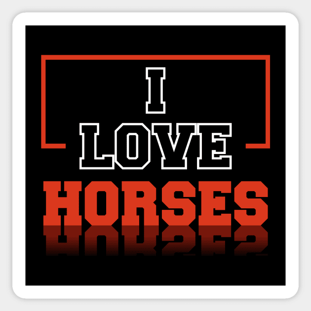 I love Horses Sticker by Statement-Designs